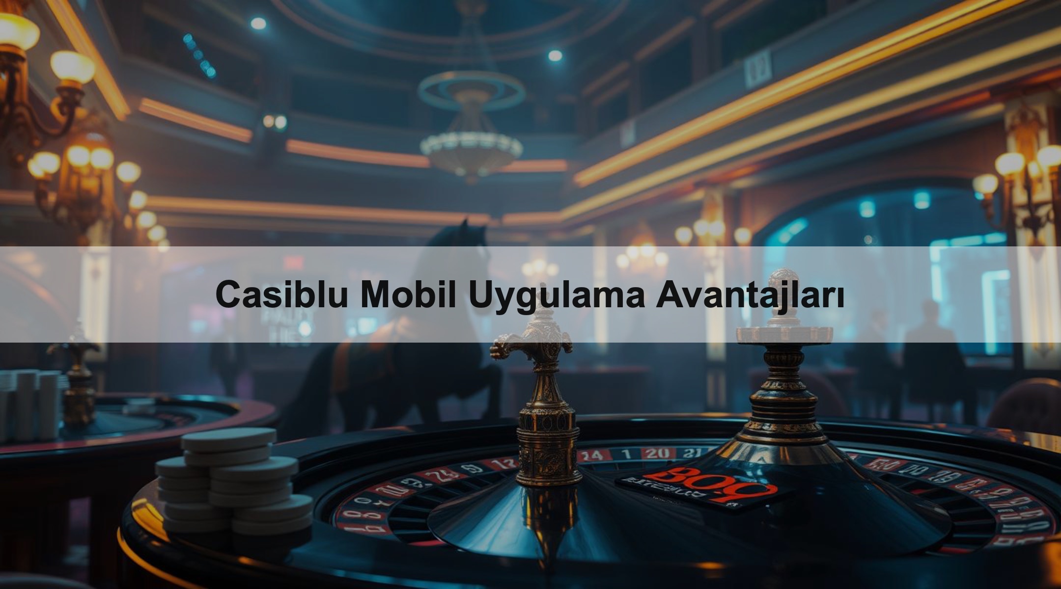 Casiblu Mobil Uygulama Avantajları